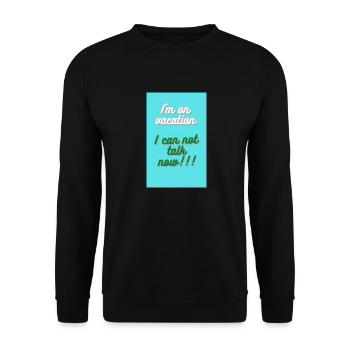 ICH BIN IM URLAUB. ICH KANN JETZT NICHT REDEN - Unisex Pullover - Schwarz - Vorne - Alina (178cm) & Michal (187cm)