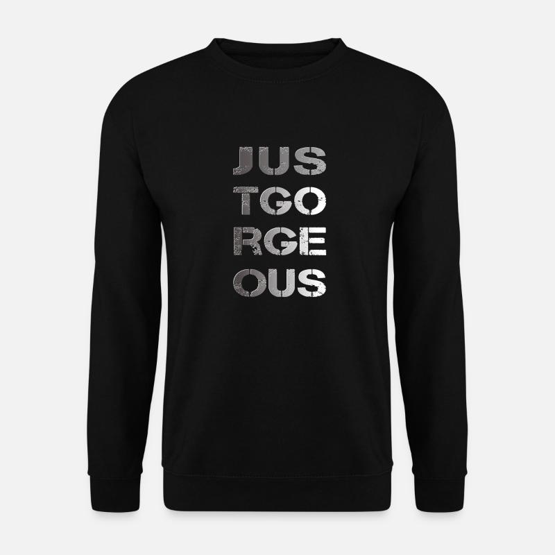 just gorgeous - Unisex Sweatshirt - black