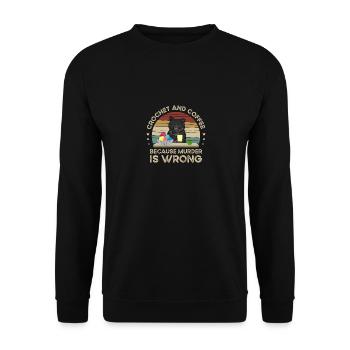 Crochet And Coffee Because Murder Is Wrong - Unisex Sweatshirt - black - Front - Alina (178cm) & Michal (187cm)