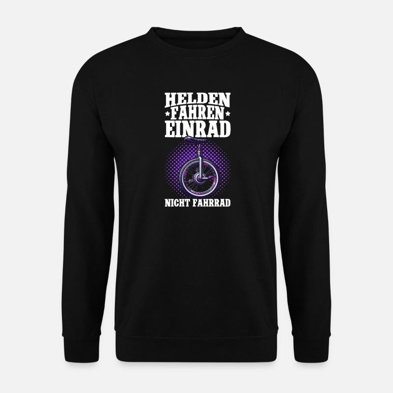 Heroes ride unicycles, not bicycles - Unisex Sweatshirt - black