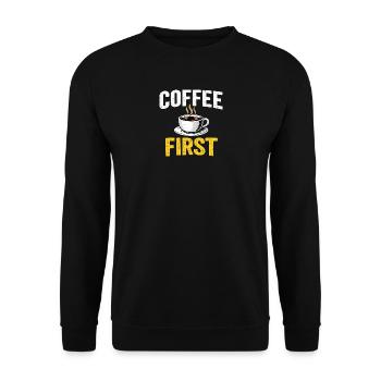 Coffee First – Funny Coffee Lover T-Shirt-Design - Unisex Pullover - Schwarz - Vorne - Alina (178cm) & Michal (187cm)