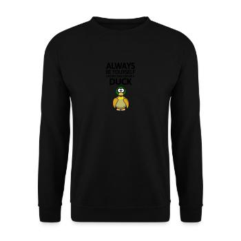 Always be youself unless you can be a duck! - Unisex Pullover - Schwarz - Vorne - Alina (178cm) & Michal (187cm)