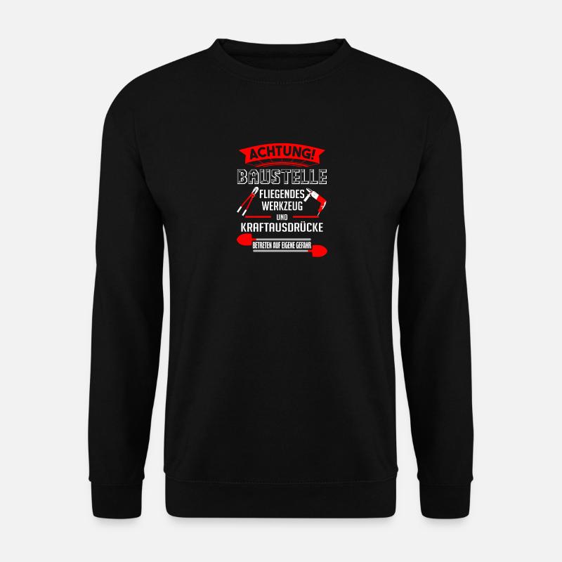 Bauarbeiter - Achtung Baustelle fliegendes Werkzeu - Unisex Pullover - Schwarz