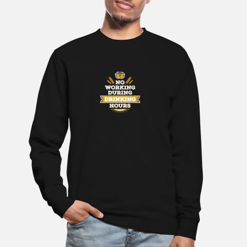 no working during drinking hour Freizeit Bierpause Sweat-shirt Unisexe