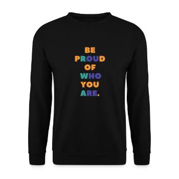 BE PROUD OF WHO YOU ARE - Unisex Pullover - Schwarz - Vorne - Alina (178cm) & Michal (187cm)