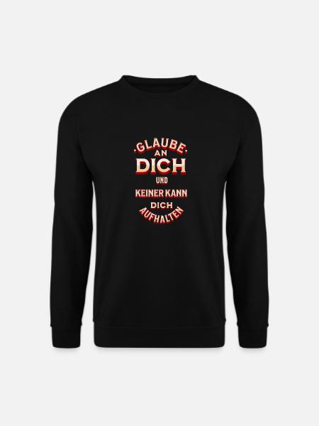Glaube an dich und keiner kann Dich aufhalten - Unisex Pullover - Schwarz