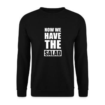 Now We Have The Salad T-Shirt - Geschenk - Unisex Pullover - Schwarz - Vorne - Alina (178cm) & Michal (187cm)
