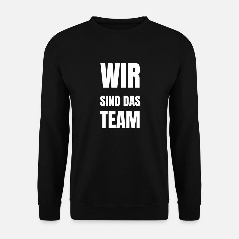 Wir sind das Team - Unisex Pullover - Schwarz