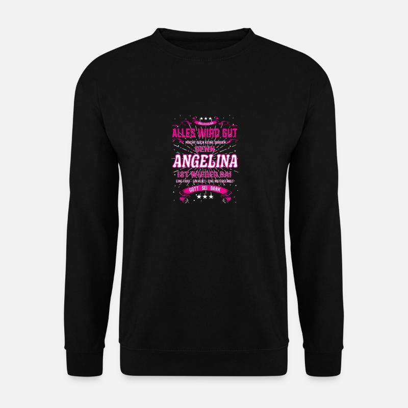 Alles wird gut denn Angelina Ist da Outfit - Unisex Pullover - Schwarz