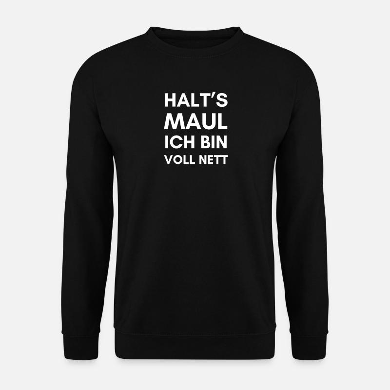 Halt's Maul ich bin voll nett! Lustige Sprüche - Unisex Pullover - Schwarz