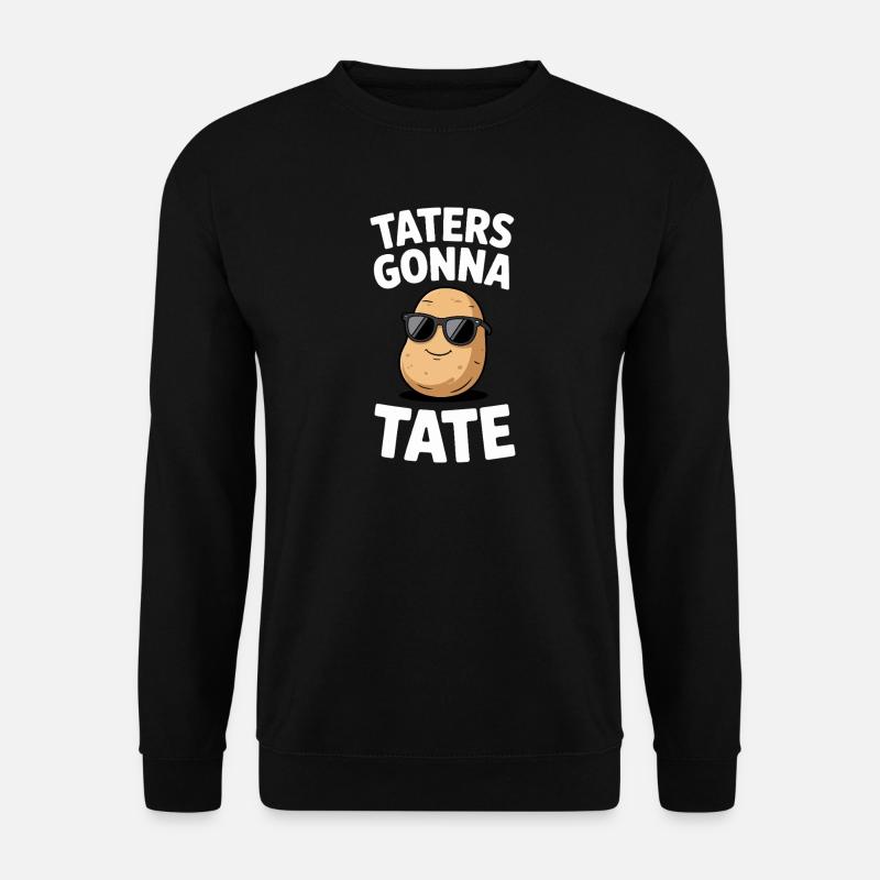 Taters Gonna Tate - Unisex Sweatshirt - black