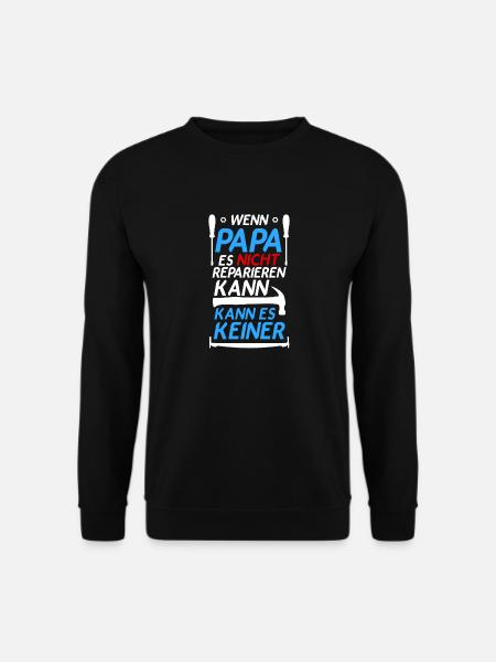 Wenn Papa es nicht reparieren kann, kann es keiner - Unisex Pullover - Schwarz