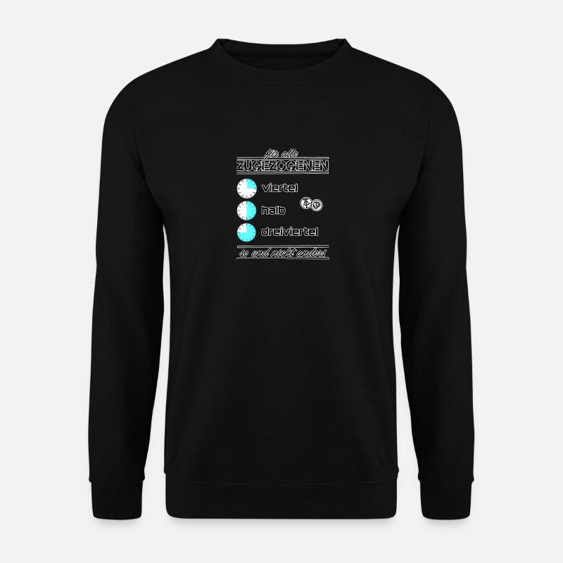 für alle Zugezogen ... so und nicht anders - Unisex Pullover - Schwarz