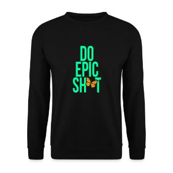 Lustige Sprüche - DO EPIC SHIT - Unisex Pullover - Schwarz - Vorne - Alina (178cm) & Michal (187cm)