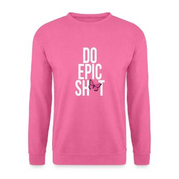 Drôles de dictons - DO EPIC SHIT - Sweat-shirt Unisexe - rose - Devant