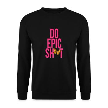Dictons drôles - DO EPIC SHIT - Sweat-shirt Unisexe - noir - Devant - Alina (178cm) & Michal (187cm)