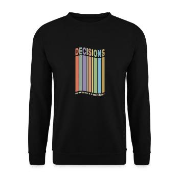 Saying DECISIONS - Everyone is a gambler - Unisex Sweatshirt - black - Front - Alina (178cm) & Michal (187cm)