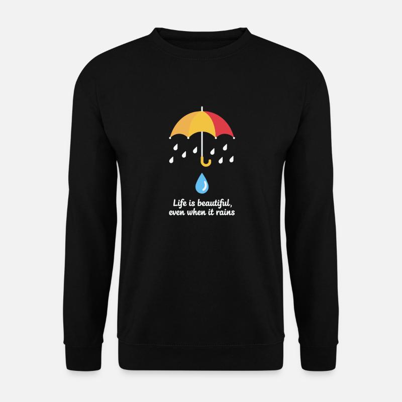 RAIN LIFE IS BEAUTIFUL - Unisex Sweatshirt - black