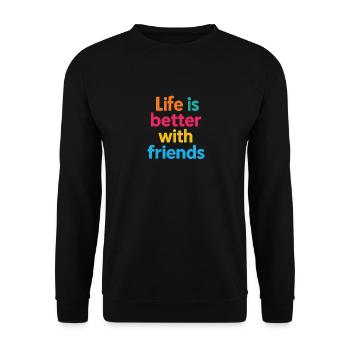 Life is better with friends 2 - Unisex Pullover - Schwarz - Vorne - Alina (178cm) & Michal (187cm)