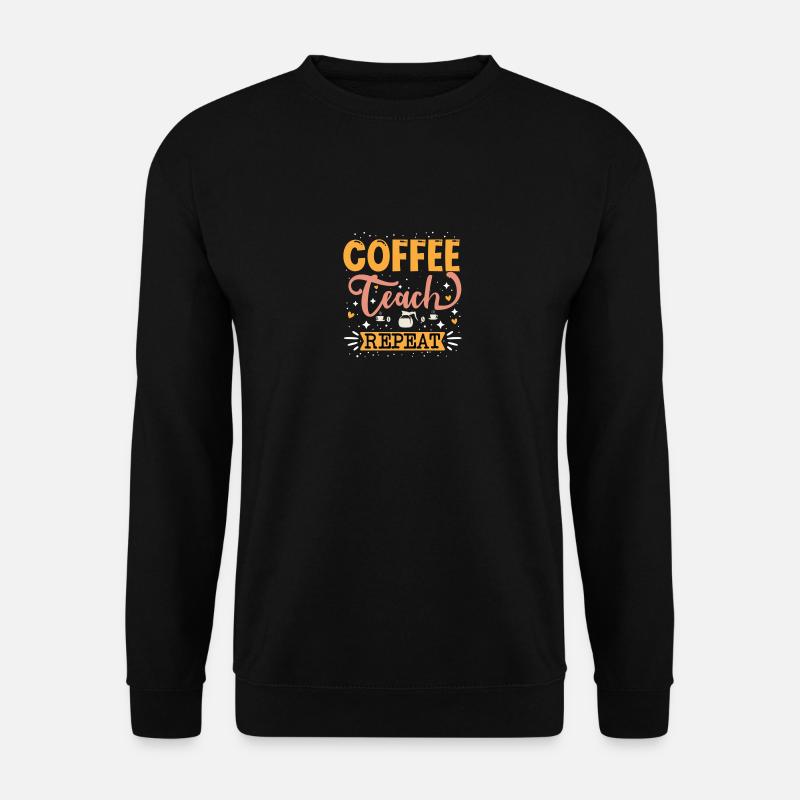 Coffee teach repeat - Unisex Sweatshirt - black
