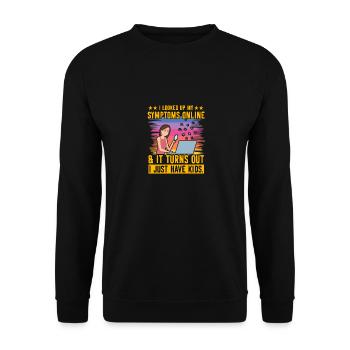 I looked up my Symptoms online I just have kids - Unisex Sweatshirt - black - Front - Alina (178cm) & Michal (187cm)