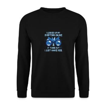 I looked up my Symptoms online I just have kids - Unisex Sweatshirt - black - Front - Alina (178cm) & Michal (187cm)