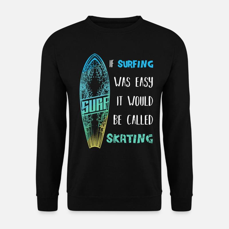 Surfer saying - Unisex Sweatshirt - black