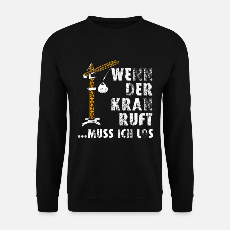Bauarbeiter Shirt · Kran Arbeit · Last Geschenk - Unisex Pullover - Schwarz