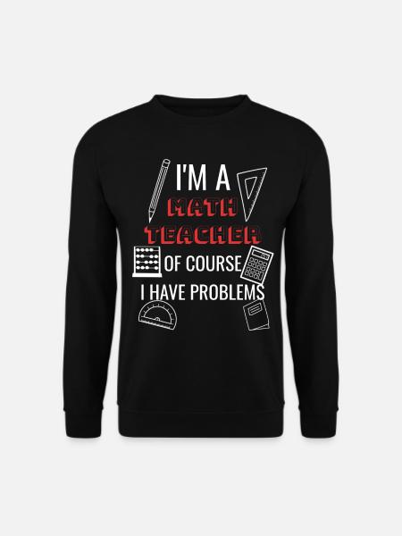 Math Teacher Teacher Student Gift Idea - Unisex Sweatshirt - black