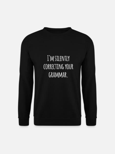 Silently correcting your grammar Streber Spruch - Unisex Pullover - Schwarz