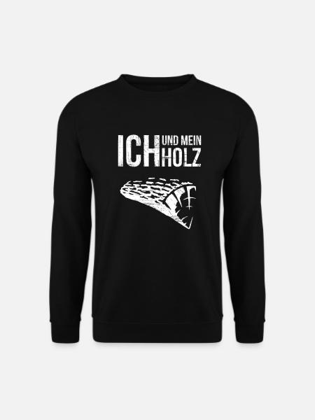 Ich und Mein Holz | Lustiges Holzwurm Geschenk - Unisex Pullover - Schwarz