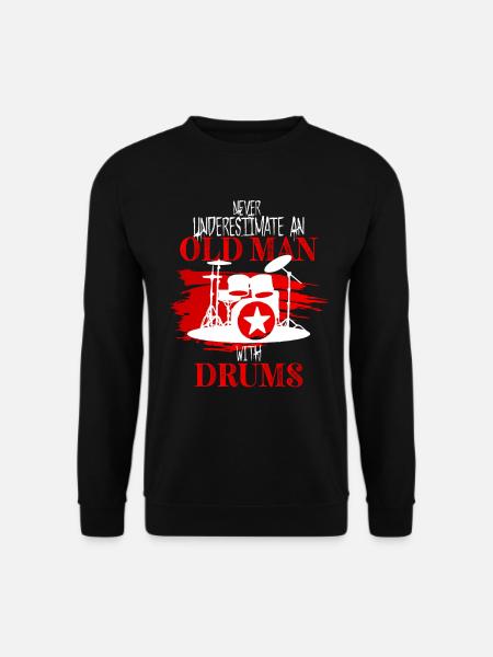 Drums Funny Drummer Gift Idea The Old Man - Unisex Sweatshirt - black