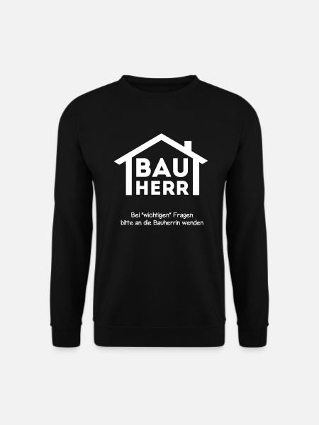 Bauherr Hausbau lustiger Spruch Baustelle Geschenk - Unisex Pullover - Schwarz