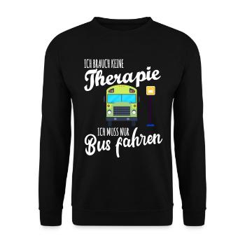 Keine Therapie Nur Bus Fahren Busfahrer - Unisex Pullover - Schwarz - Vorne - Alina (178cm) & Michal (187cm)