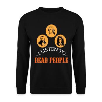 Listen To Dead People - Musique classique Musiciens d’opéra - Sweat-shirt Unisexe - noir - Devant - Alina (178cm) & Michal (187cm)