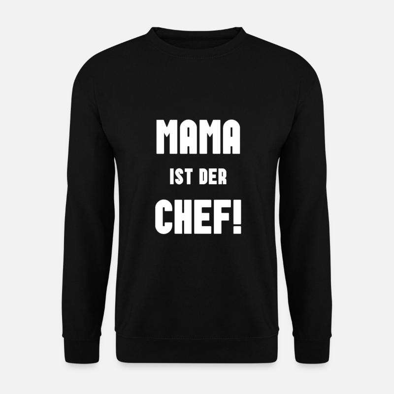 Mama ist der chef geschenk - Unisex Pullover - Schwarz