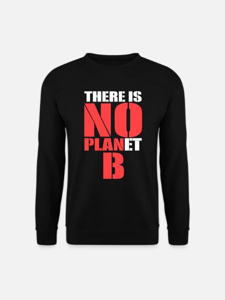 There is no Planet B - Unisex Pullover - Schwarz
