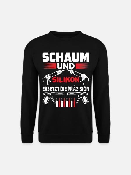 Maurer Handwerker Handwerk Heim SCHAUM UND SILIKON - Unisex Pullover - Schwarz