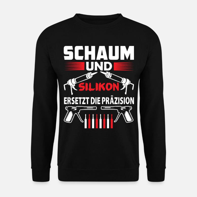 Maurer Handwerker Handwerk Heim SCHAUM UND SILIKON - Unisex Pullover - Schwarz