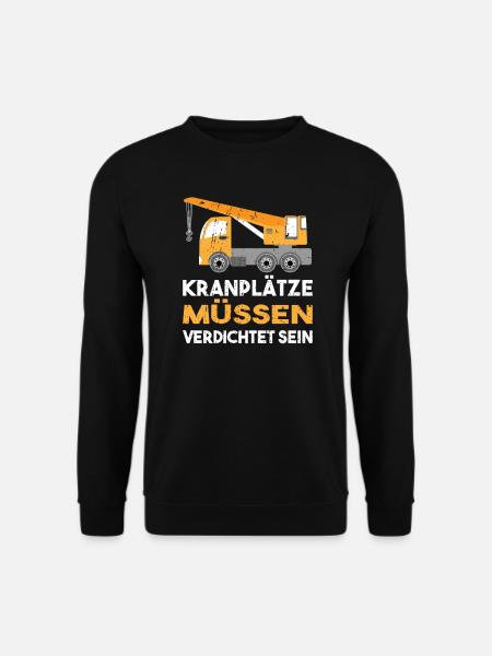 Lustiges Kranplätze Müssen Verdichtet Sein - Unisex Pullover - Schwarz