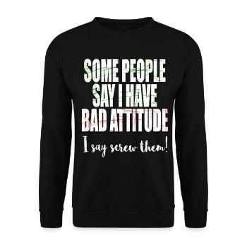 "Certaines personnes disent que j'ai une mauvaise - Sweat-shirt Unisexe - noir - Devant - Alina (178cm) & Michal (187cm)
