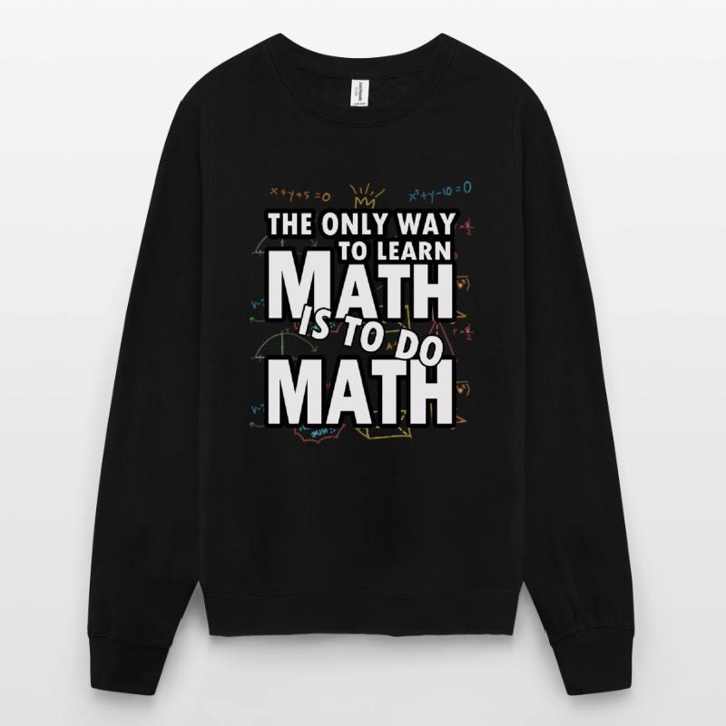 Mathematics Math Mathematician Experiment gift Unisex Sweatshirt