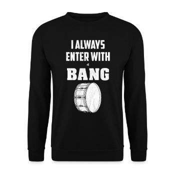 Enter with a Bang drummer drummer timpani - Unisex Sweatshirt - black - Front - Alina (178cm) & Michal (187cm)
