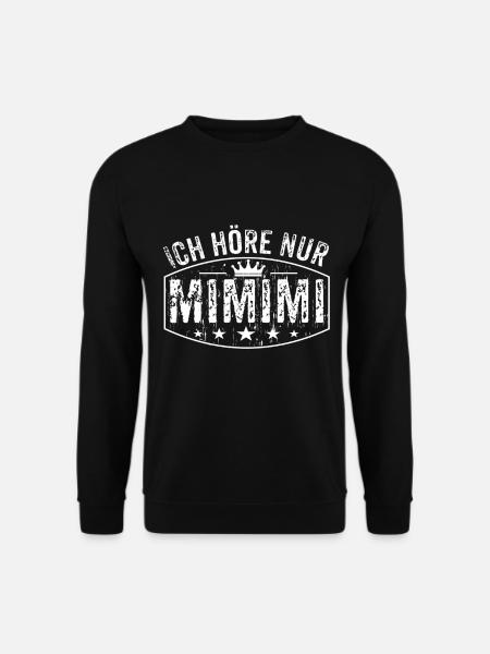Ich höre nur Mimimi - Unisex Pullover - Schwarz