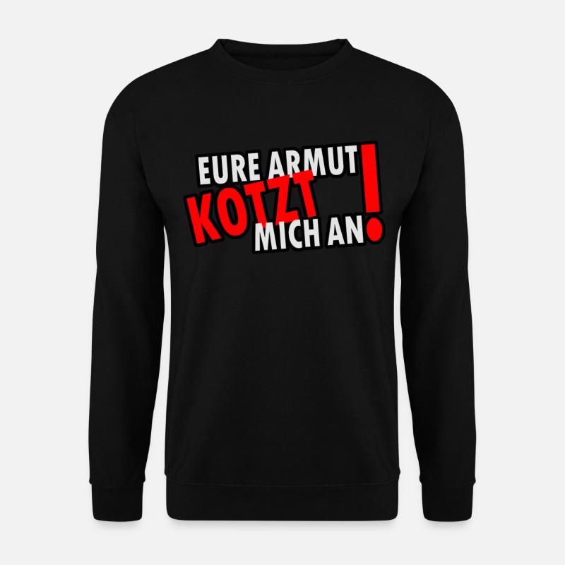 Eure Armut kotzt mich an! - Unisex Pullover - Schwarz