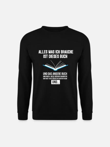 Alles Was Ich Brauche Dieses Buch Lesen Literatur - Unisex Pullover - Schwarz