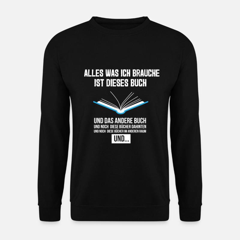 Alles Was Ich Brauche Dieses Buch Lesen Literatur - Unisex Pullover - Schwarz