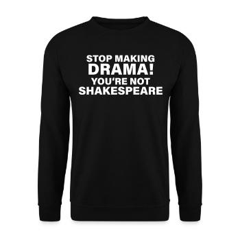William Shakespeare Cessez de faire du drame, vous n'êtes pas - Sweat-shirt Unisexe - noir - Devant - Alina (178cm) & Michal (187cm)
