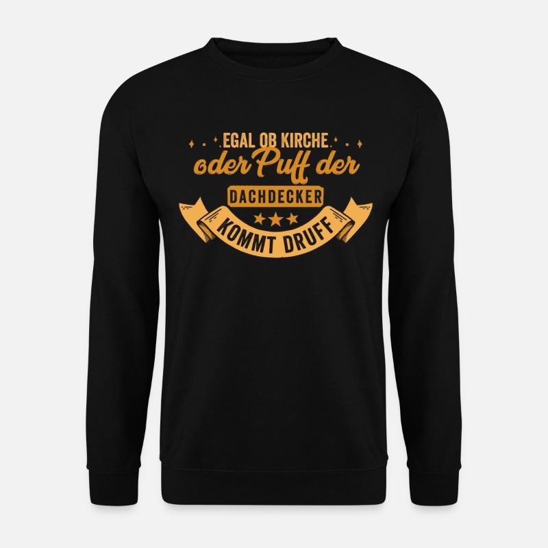 Roofer funny saying - Unisex Sweatshirt - black