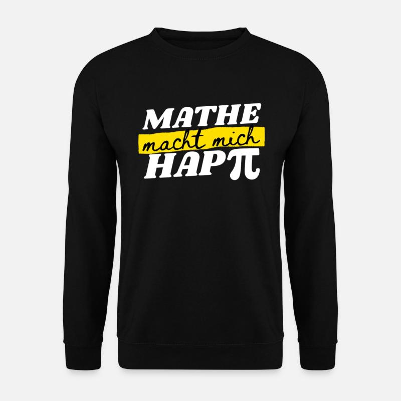 Mathe Macht Mich Happy - Mathe Spruch Geschenk - Unisex Pullover - Schwarz